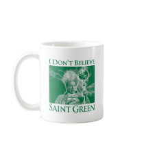 I Don’t Believe Saint Green Coffee Mugs