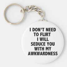 I Don’t Need To Flirt Key Chain