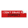 I DON'T BRAKE for, ZOMBIES - Custo... - Customized Bumper Stickers