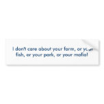 I don't care about your farm, or your fish, or... bumper stickers