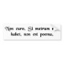 I don't care. If it doesn't rhyme, it's not a poem Bumper Stickers