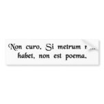 I don't care. If it doesn't rhyme, it's not a poem bumper stickers
