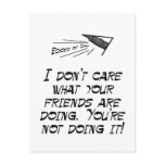 I don't care what your friends are doing postcards