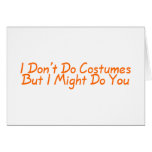I Dont Do Costumes But I Might Do You Greeting Cards