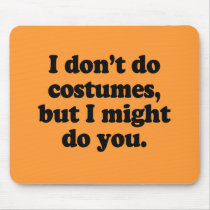 I don't do costumes, but I might do you