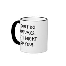 I Don't Do Costumes Halloween Mug