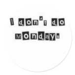 I don't do Mondays Sticker