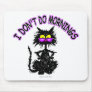 "I Don't Do Mornings" Cat Gifts Mouse Mats