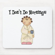 I Don't Do Mornings Mouse Pad