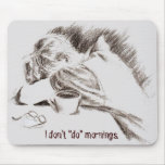 I Don't "Do" Mornings Mousepad