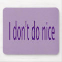 I don't do nice mousepads