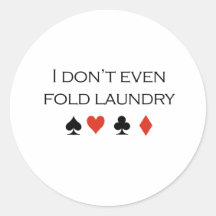 I dont even fold laundry T-shirt Round Stickers