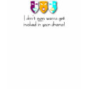 I don't even wanna get involved in your drama! t-shirts