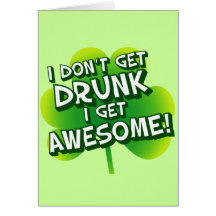 I Don't Get Drunk I Get Awesome Cards