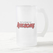 I don't get drunk I get awesome funny beer mug