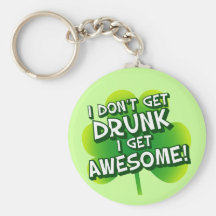 I Don't Get Drunk I Get Awesome Keychains