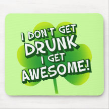 I Don't Get Drunk I Get Awesome Mouse Pad