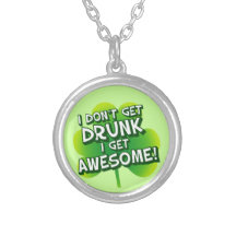 I Don't Get Drunk I Get Awesome Pendant