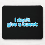 I don't give a tweet mousepads