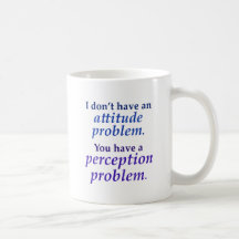 I don't have an attitude problem mug