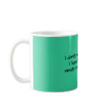 I don't have Hot Flashes I have short, privatev... Coffee Mug