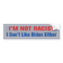 I don't like Biden Either Bumper Sticker