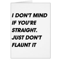 I DON'T MIND IF YOU'RE STRAIGHT. JUST DON'T FLAUNT