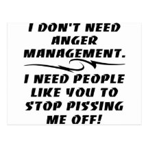 I Don't Need Anger Management I Need Postcards