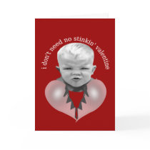 I don't need no stinkin' valentine