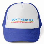 I DON'T NEED SEX-My Government Fuck Me Every Day hats