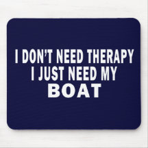 I don't need therapy. I just need my boat - funny Mouse Mats