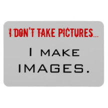 I Don't Take Pictures...  Magnet