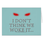 I Don't Think We Woke it... Greeting Card