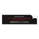 I don't want some , CRAZY, DUMB, MOOSE SHOOTING... bumper stickers