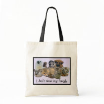 I Dont Wear My Friends bags