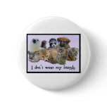 I Don't Wear My Friends buttons