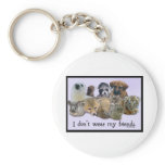 I Don't Wear My Friends keychains