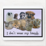I Don't Wear My Friends mousepads