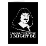 i doubt, therefore i might be - rene descartes card