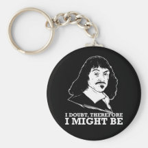 i doubt, therefore i might be - rene descartes keychains