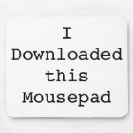 I Downloaded this Mousepad