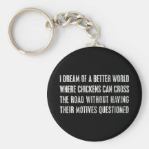 I Dream Of A Better World... Keychain