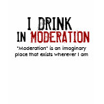 I DRINK IN MODERATION - Customised t-shirts