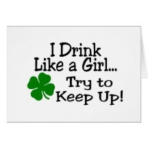 I Drink Like A Girl Try To Keep Up Clover Greeting Card