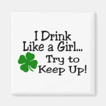 I Drink Like A Girl Try To Keep Up Clover Magnets