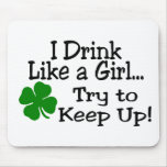 I Drink Like A Girl Try To Keep Up Clover Mousepads