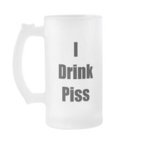 I Drink Piss Coffee Mugs