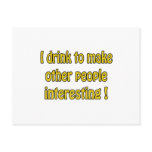 I Drink To Make People Interesting postcards