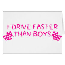 I Drive Faster Than Boys Greeting Cards