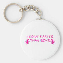 I Drive Faster Than Boys Key Chains